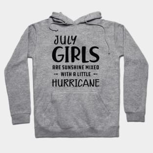 July Girl - July girls are sunshine mixed with a little hurricane Hoodie